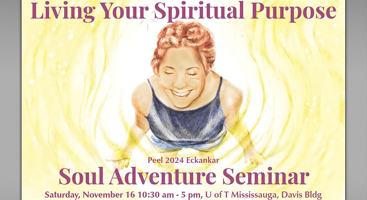 Living Your Spiritual Purpose - ECK Soul Adventure Seminar