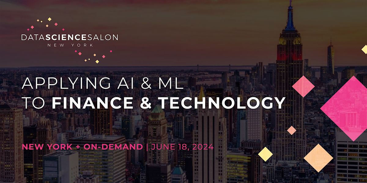DSS NYC 2024: Applying Gen AI and Machine Learning to Finance & Tech