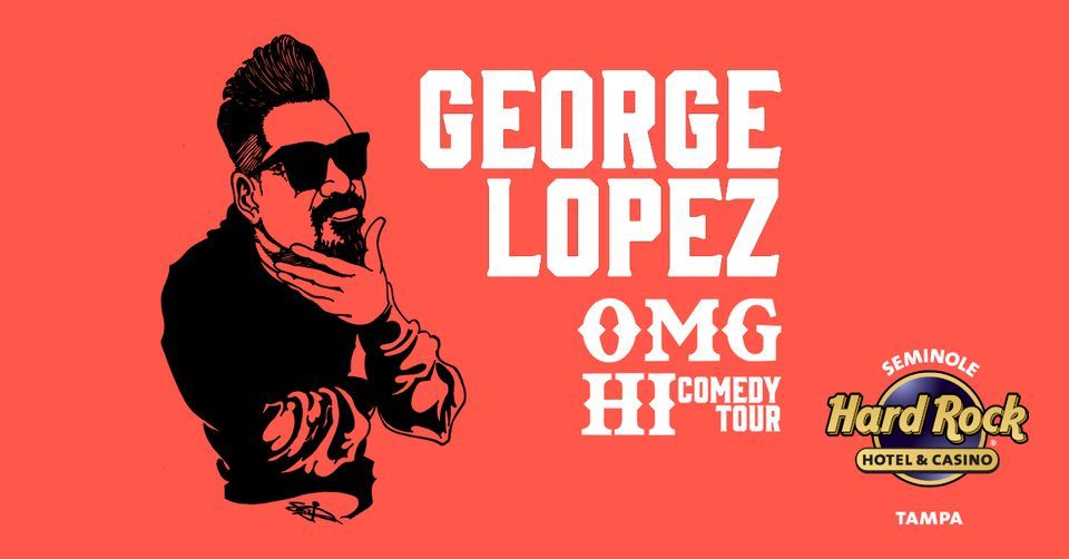 George Lopez - OMG Hi! Comedy Tour Dec. 15th, 2022