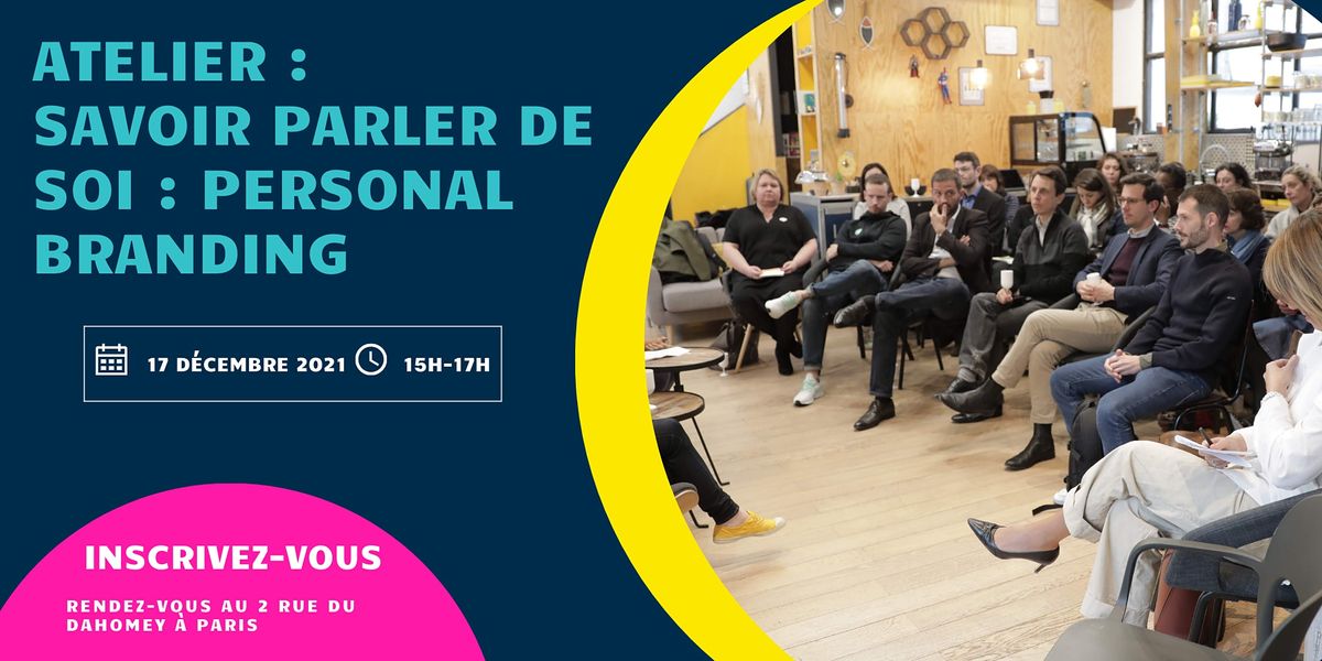 Atelier collectif : Savoir parler de soi\/ Personal Branding