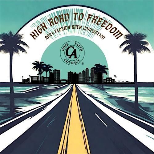 2024 Florida Area C.A Convention High Road to Freedom