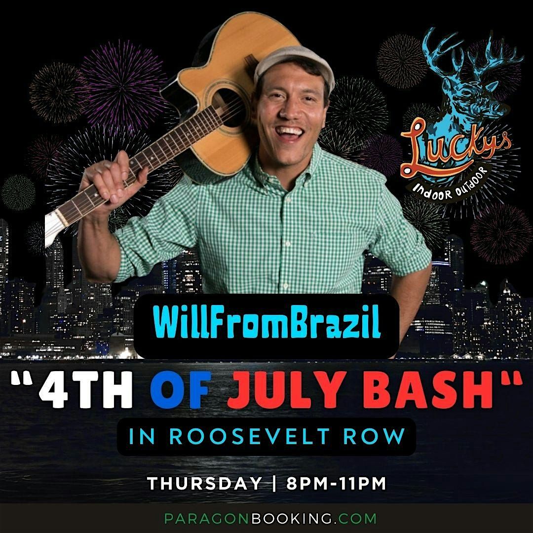 4th of July Bash :  Live Music in Roosevelt Row featuring WillfromBrazil at Luckys Indoor Outdoor