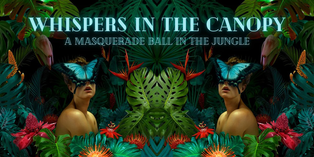 Whispers in the Canopy - Masquerade Ball