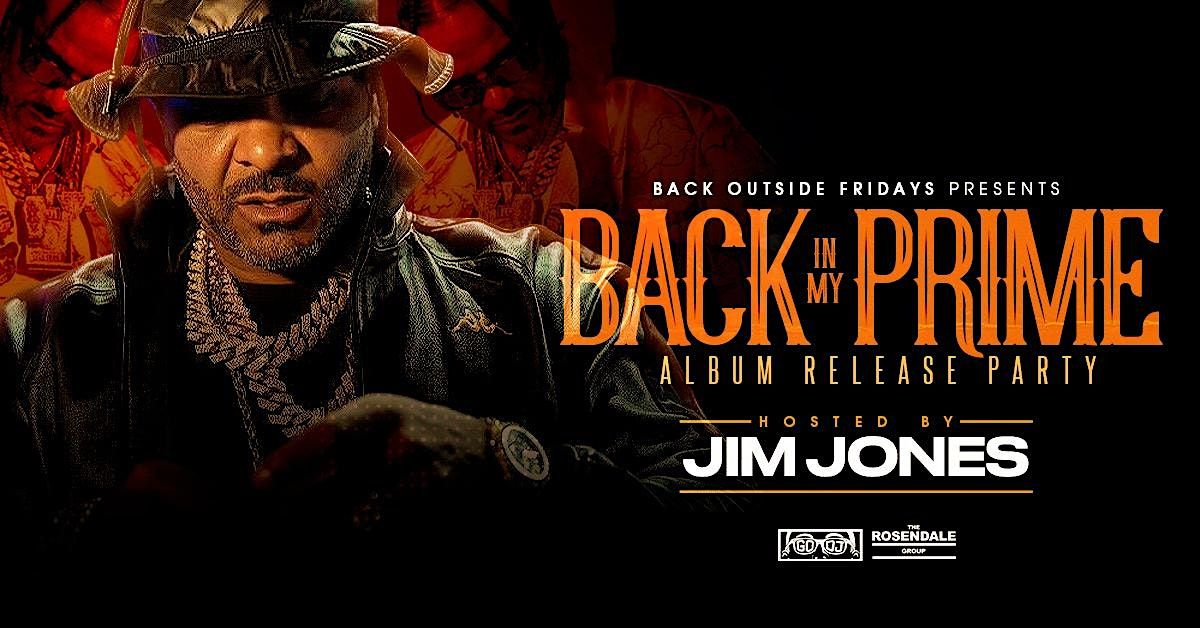 Back in My Prime Album Release Party. Hosted By Jim Jones