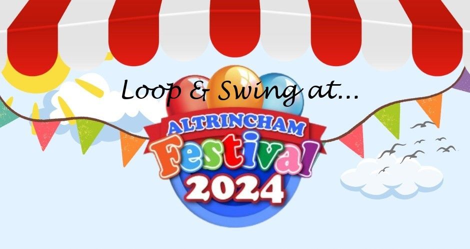 Loop & Swing at Altrincham Festival