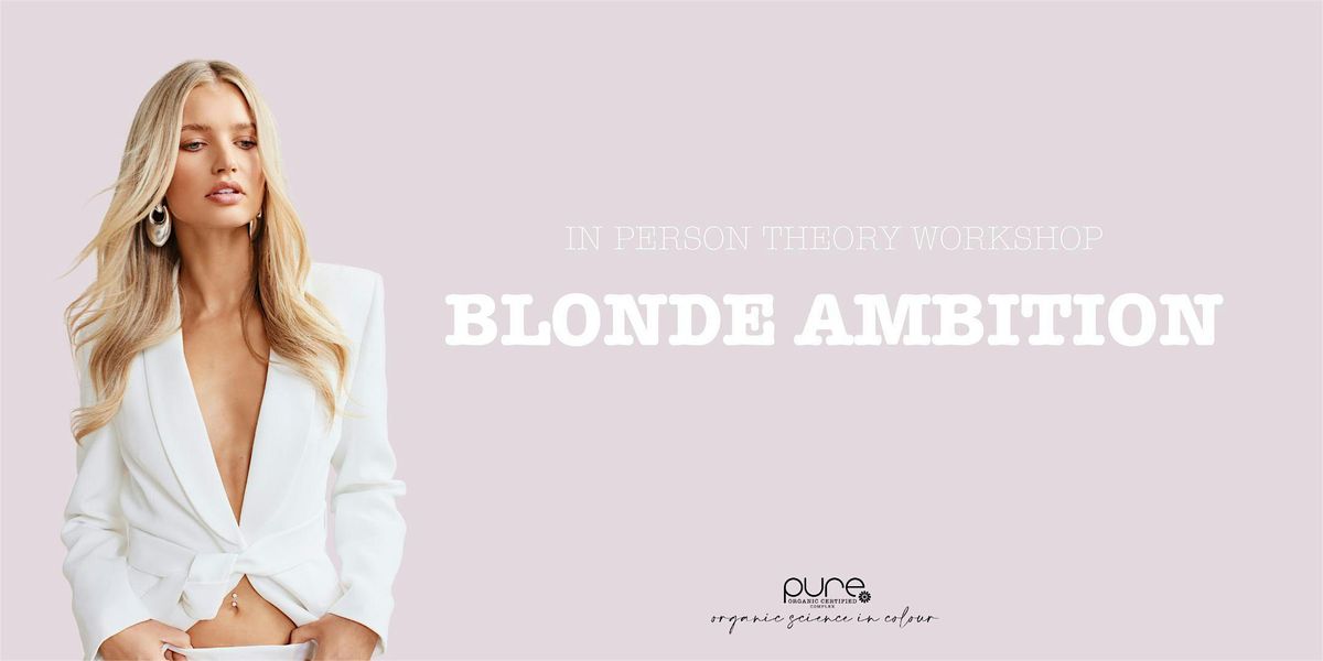 Pure Blonde Ambition - Sydney NSW