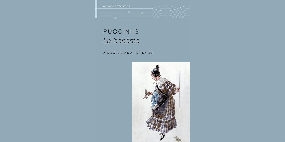 Puccini: the Music and his Place in History \u2013 a talk by Alexandra Wilson