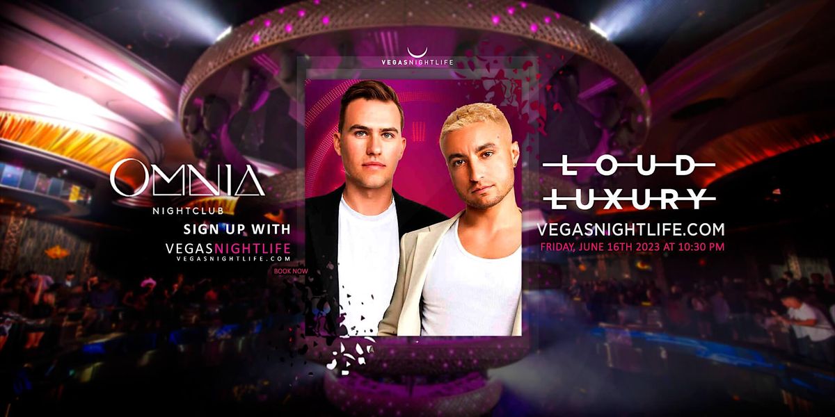 Loud Luxury | Friday | Omnia Nightclub Vegas