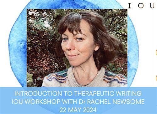 Introduction To Therapeutic Writing  IOU Workshop with Dr Rachel Newsome