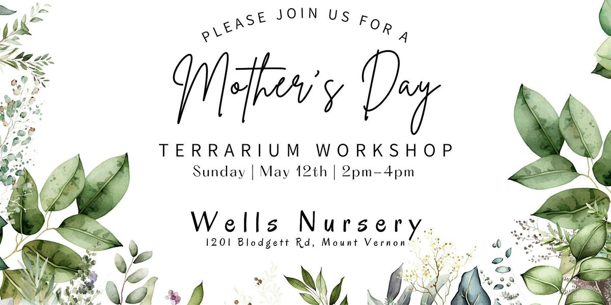 Mother\u2019s Day Terrarium Workshop at Wells Nursery