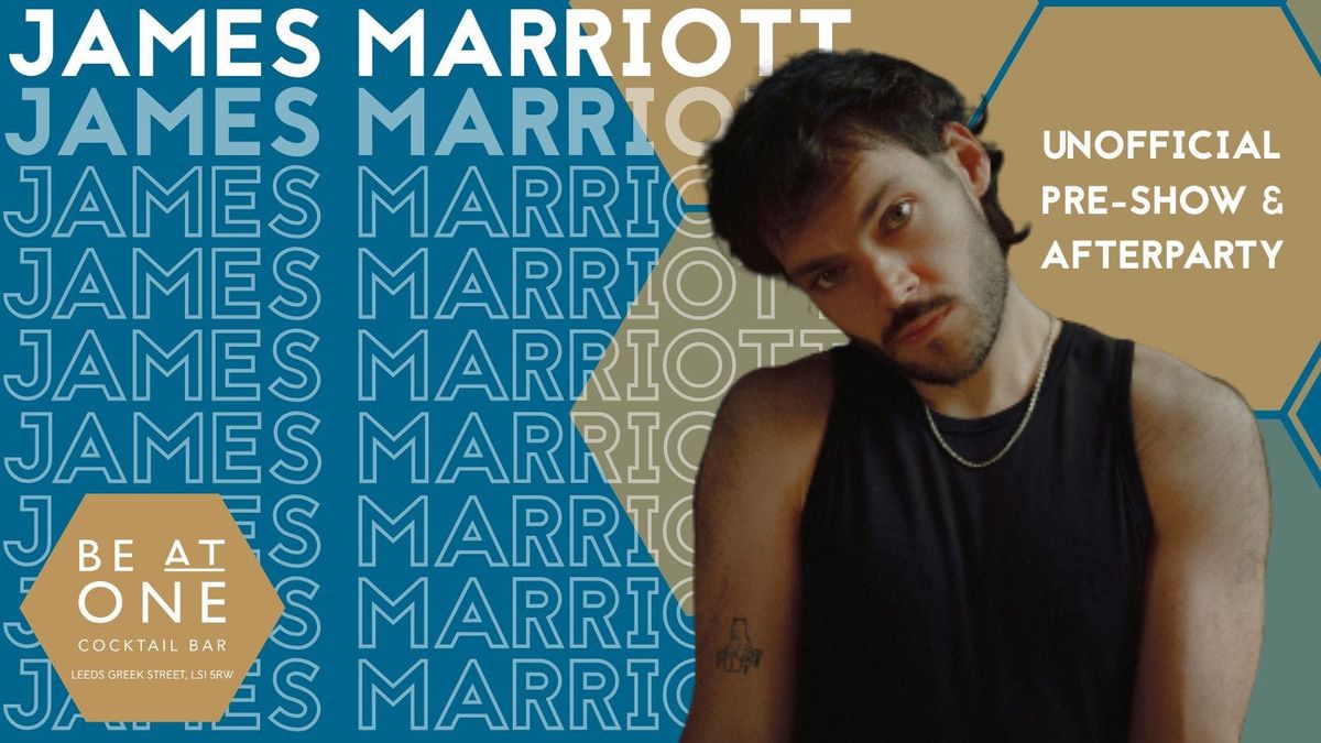 JAMES MARRIOTT UNOFFICIAL PRE &amp; AFTER PARTY @ BE AT ONE LEEDS GREEK STREET