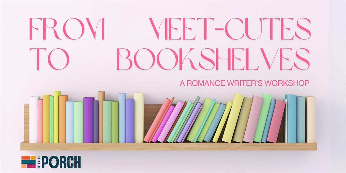 From Meet Cutes to Bookshelves: A Romance Writers Workshop