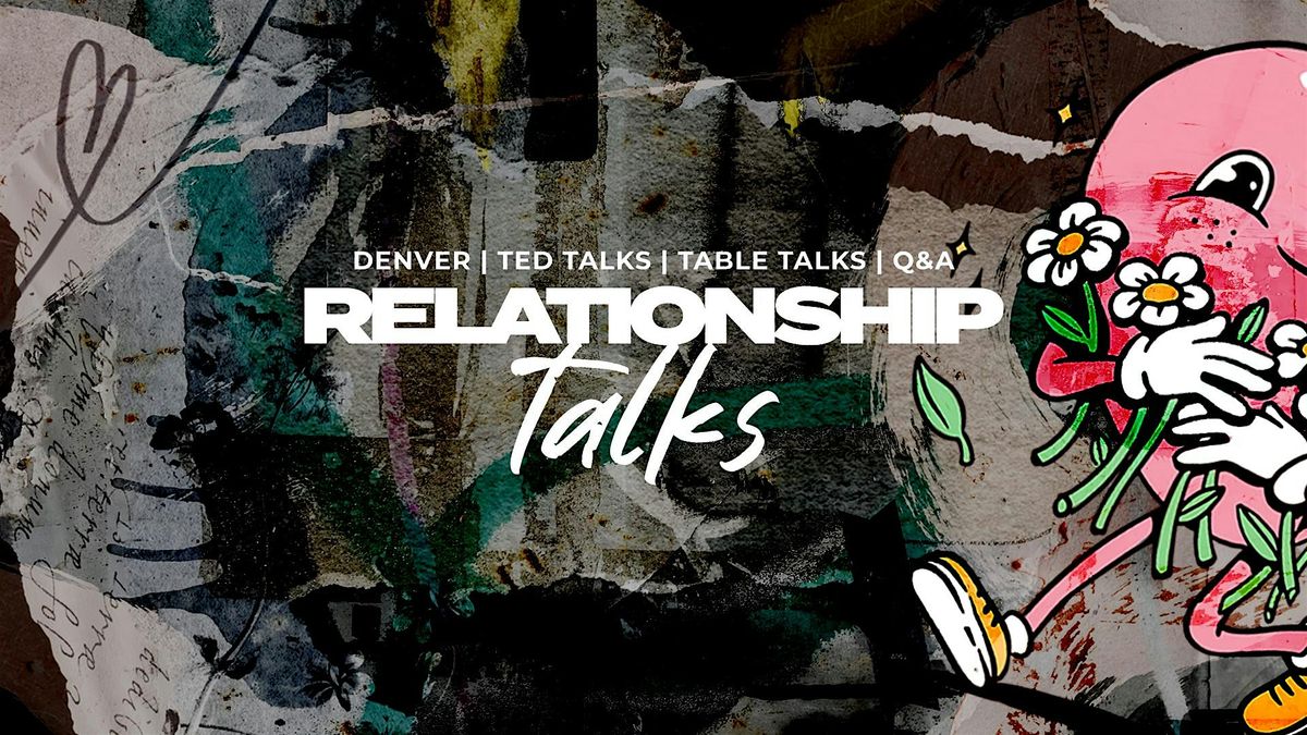 Relationship Talks: Ted Talks and Table Talks