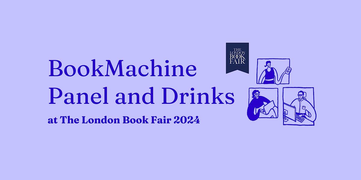 BookMachine Panel and Drinks at The London Book Fair 2024
