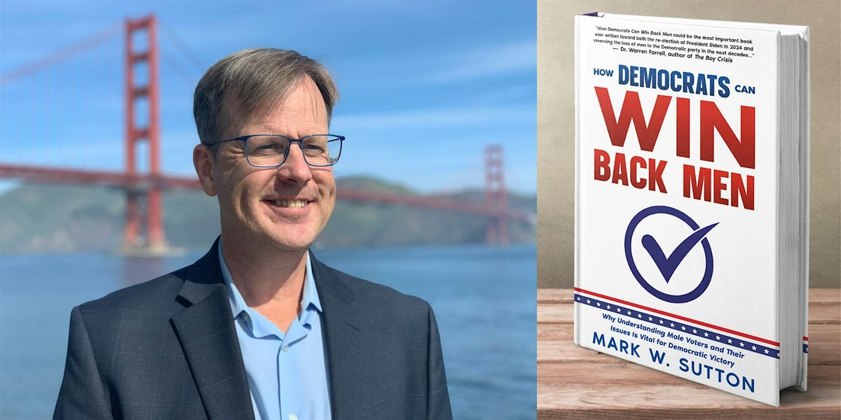 Book Talk with Mark Sutton: How Democrats Can Win Back Men