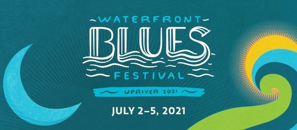 2021 Waterfront Blues Festival "Upriver"