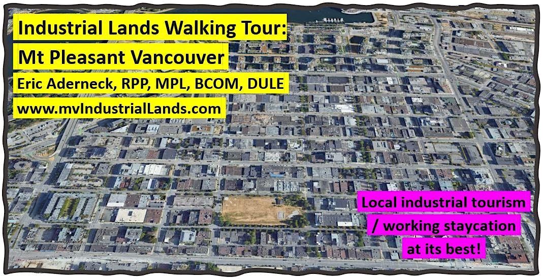 Industrial Lands Walking Tour \u2013 Mt Pleasant Vancouver with Eric Aderneck