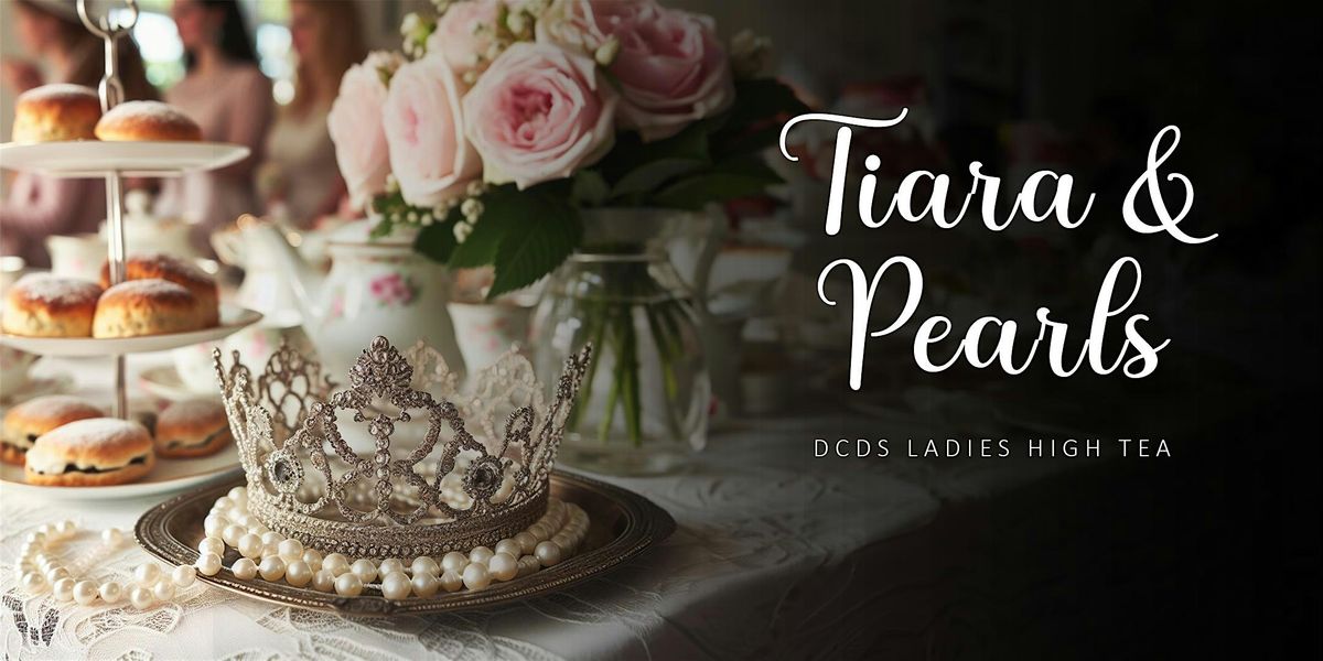 Tiara & Pearls High Tea - DCDS Members & Guests Only