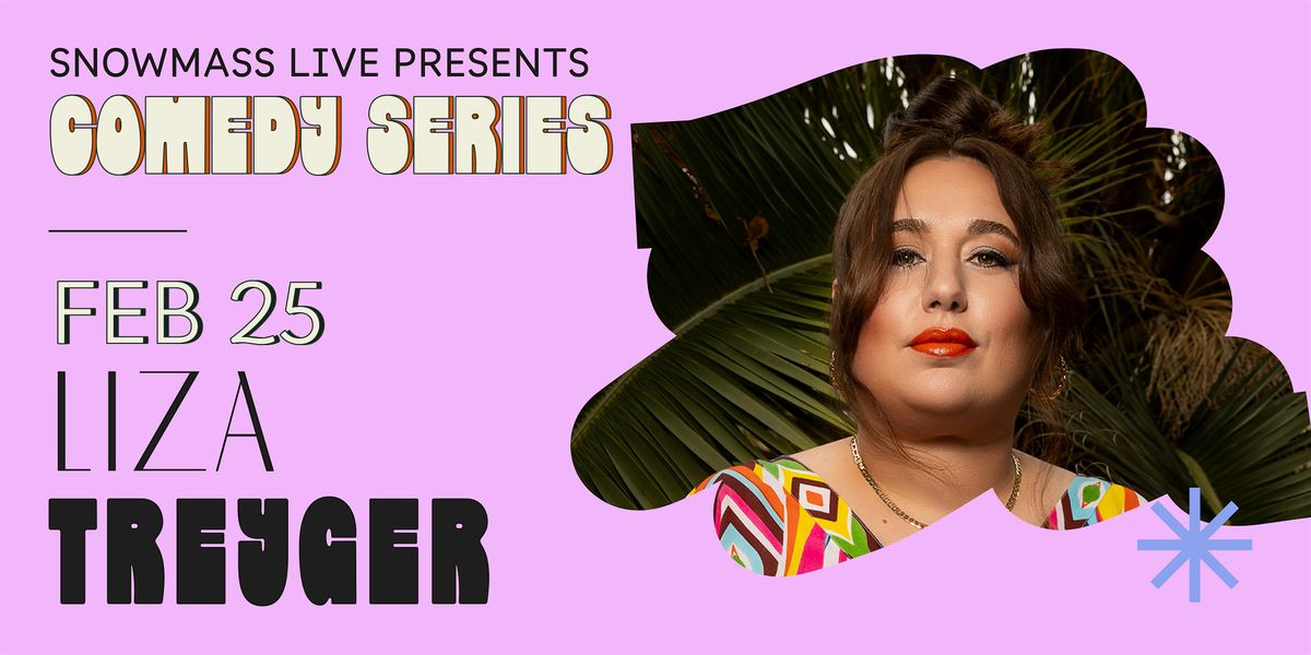 Snowmass Live Comedy: Liza Treyger