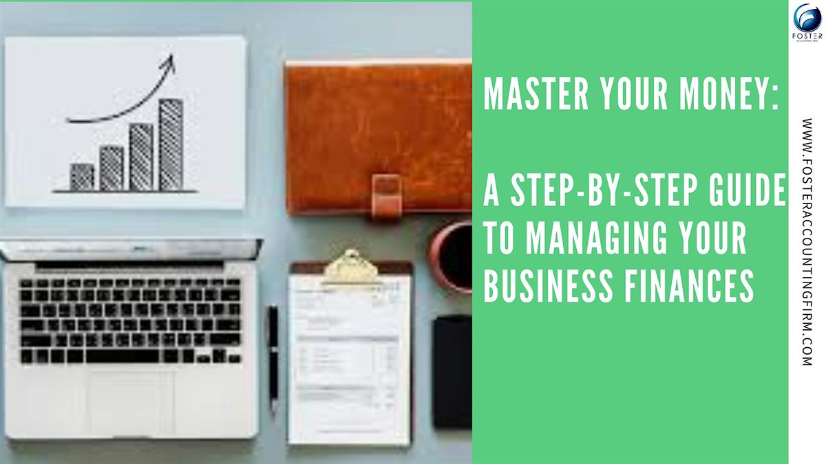 MASTER YOUR MONEY: A STEP-BY-STEP GUIDE TO MANAGING YOUR BUSINESS FINANCES
