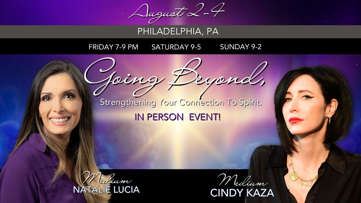 Cindy Kaza & Natalie Lucia In Person Event: Going Beyond, Strengthening Your Connection to Spirit!