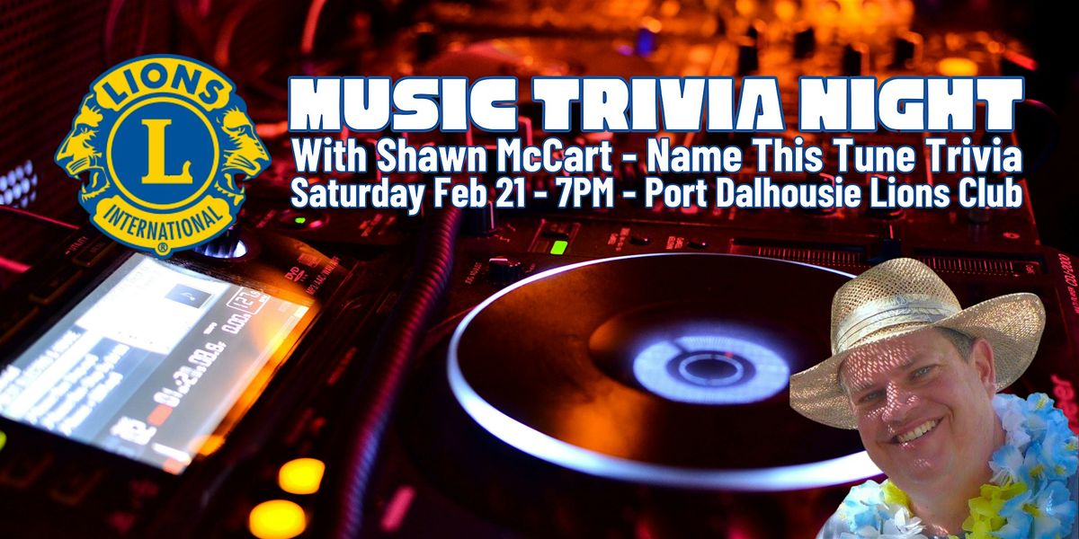 Music Trivia Night with  Shawn McCart at the Port Dalhousie Lions Club
