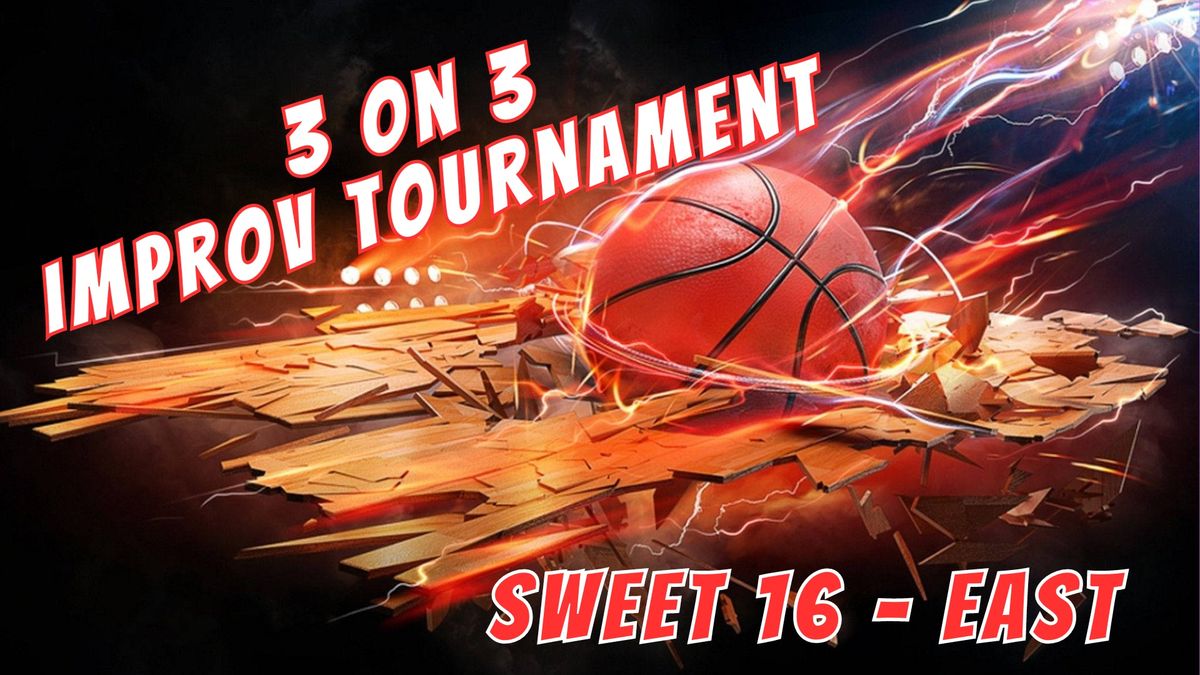 3 on 3 Improv Tournament - Sweet 16 Eastern Region