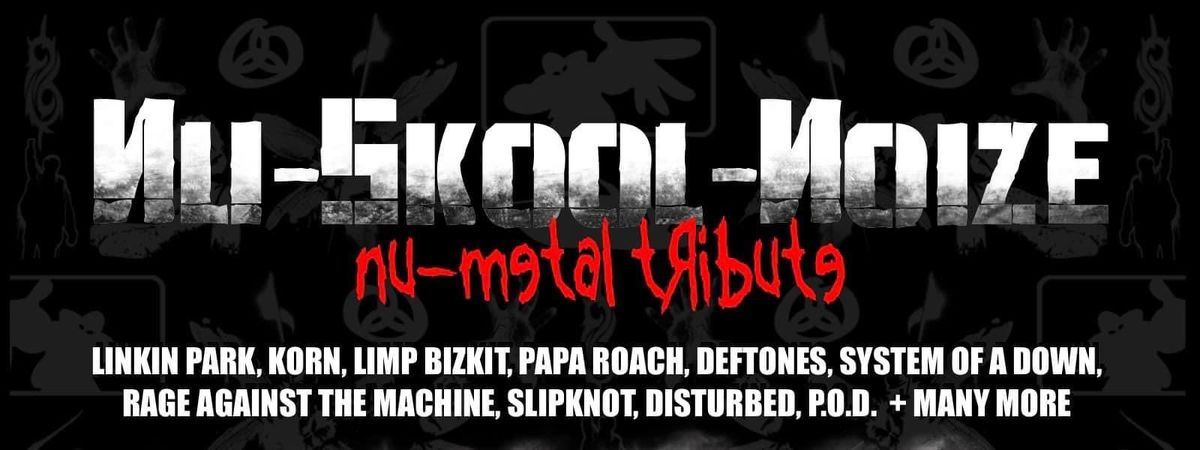 Nu-Skool-Noize. Nu-Metal Tribute! 