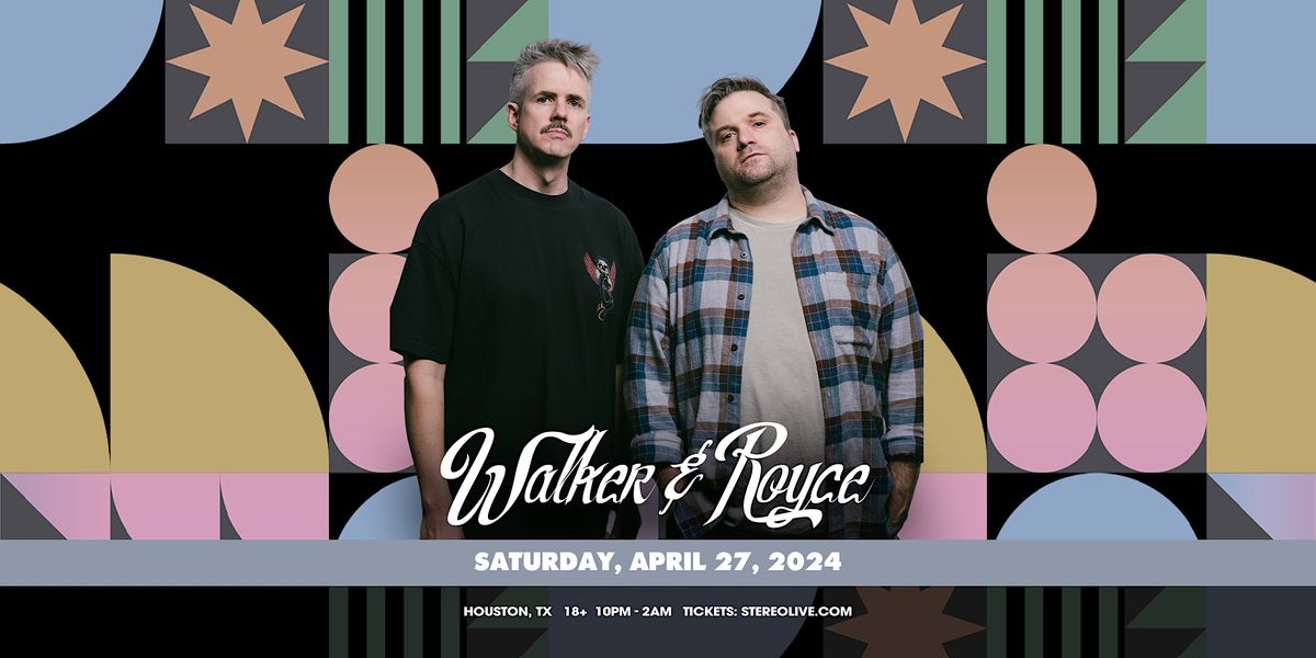 WALKER & ROYCE - Stereo Live Houston