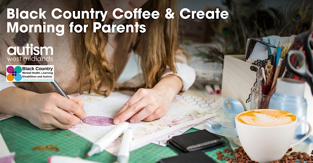 Black Country Coffee & Create Morning for Parents
