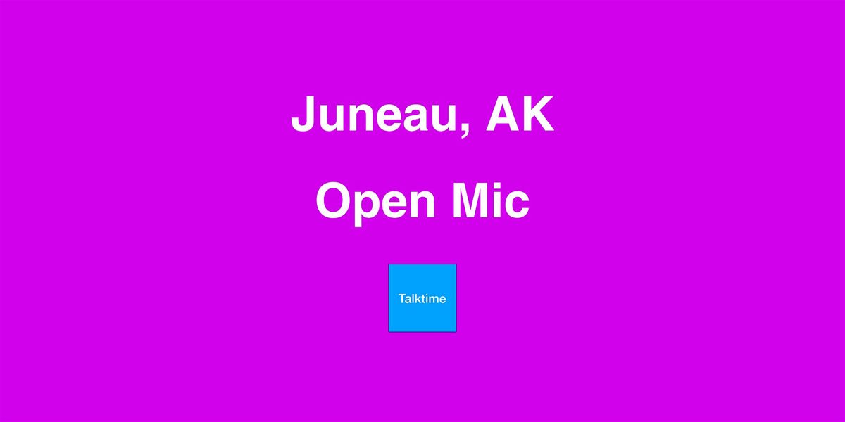 Open Mic - Juneau