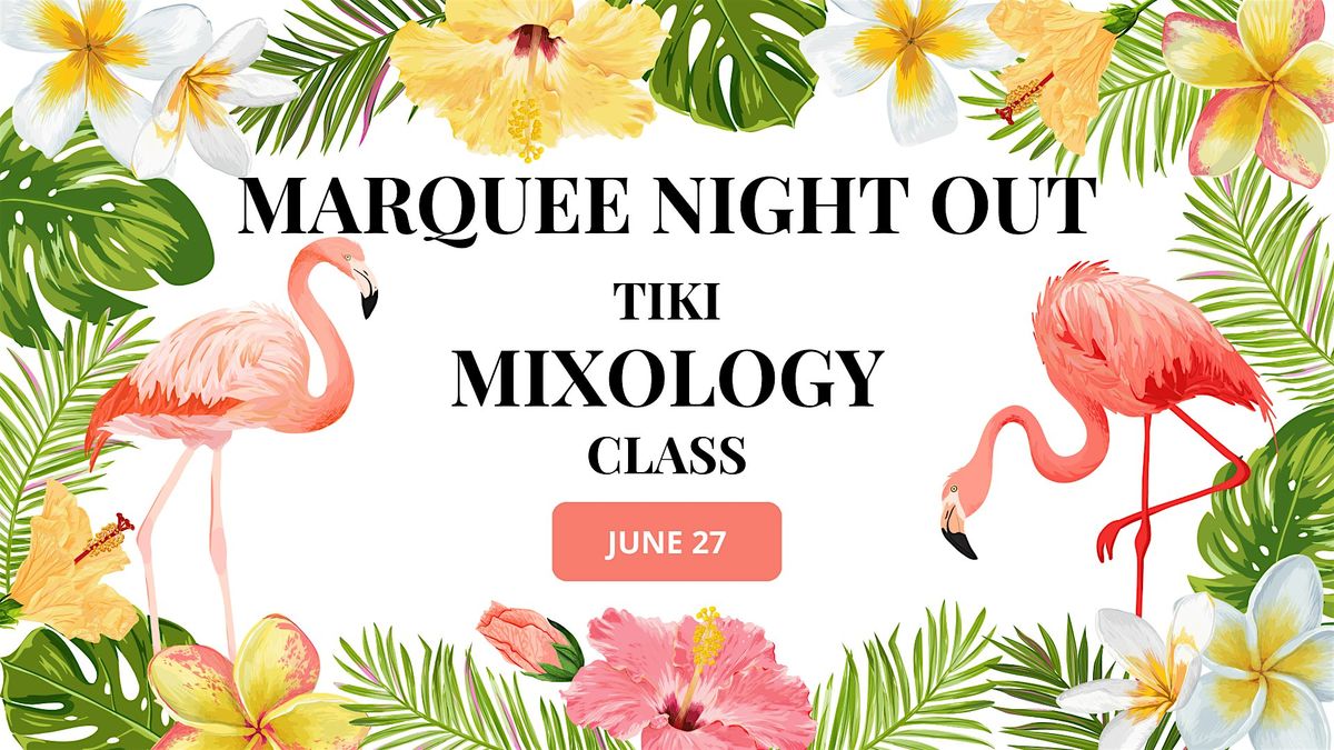 Marquee Night Out - Tiki Mixology North Richland Hills