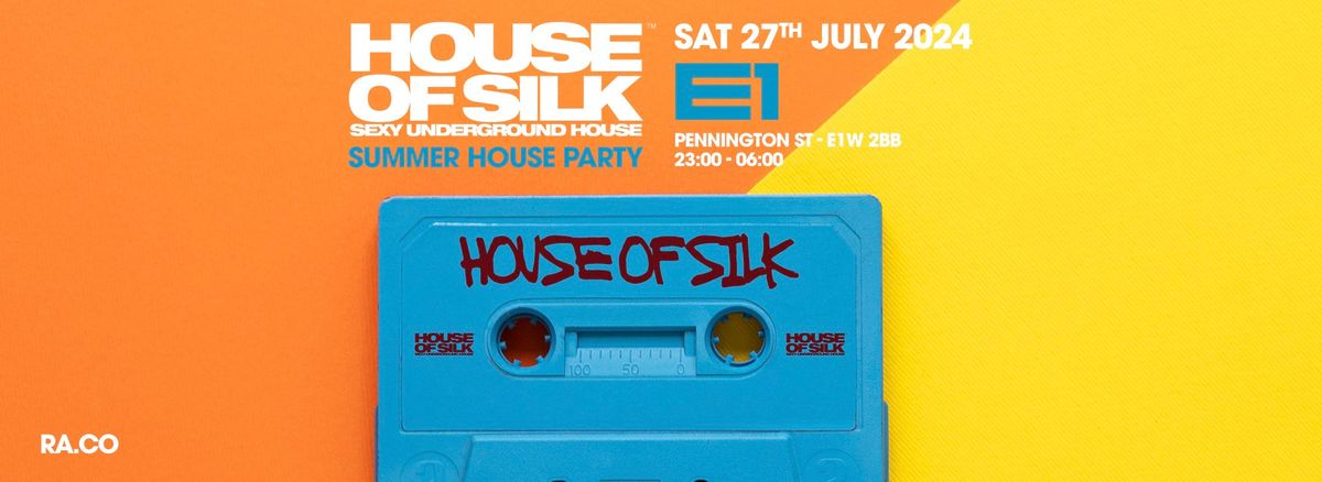 House of Silk - Summer House Party @ E1 