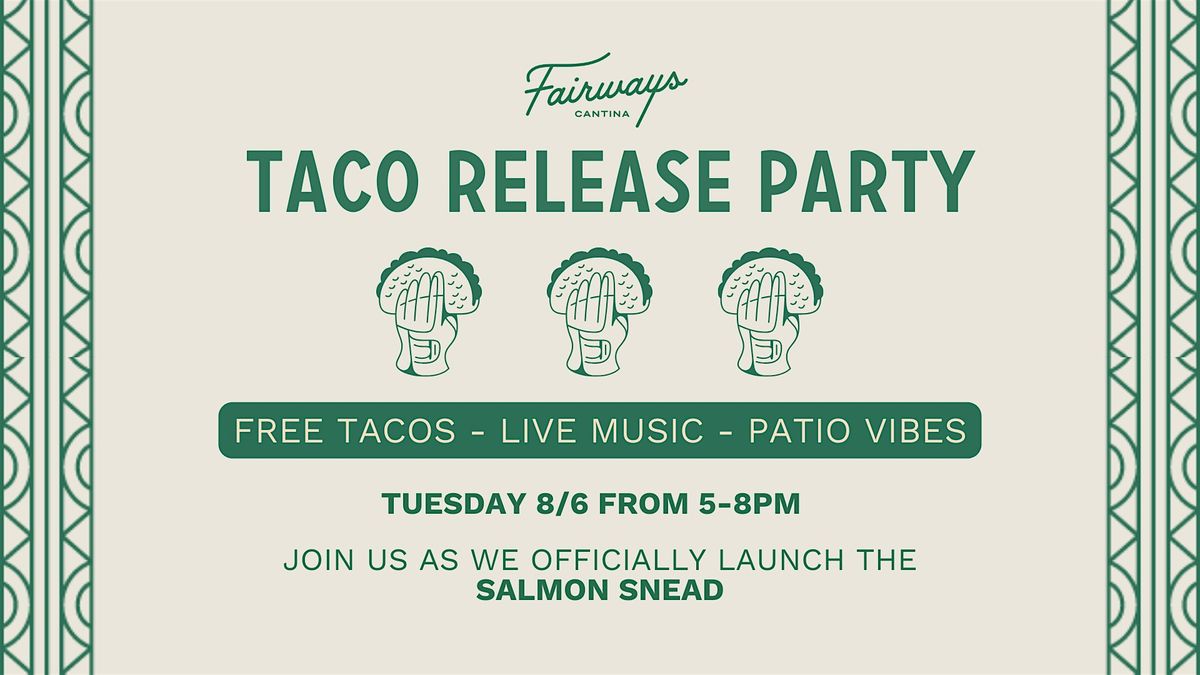 Taco Release Party: Salmon Snead