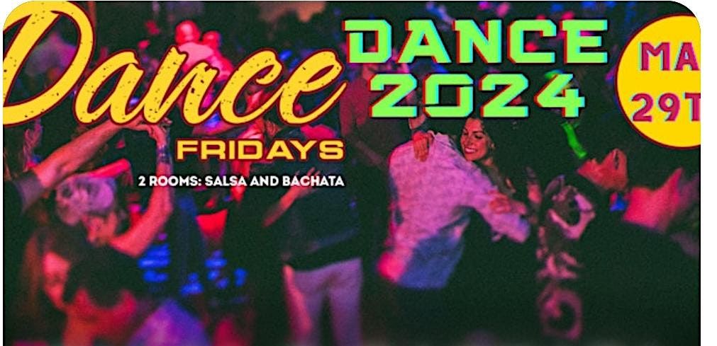 Salsa Dancing, Bachata Dancing, Dance Lessons for ALL at Dance Fridays