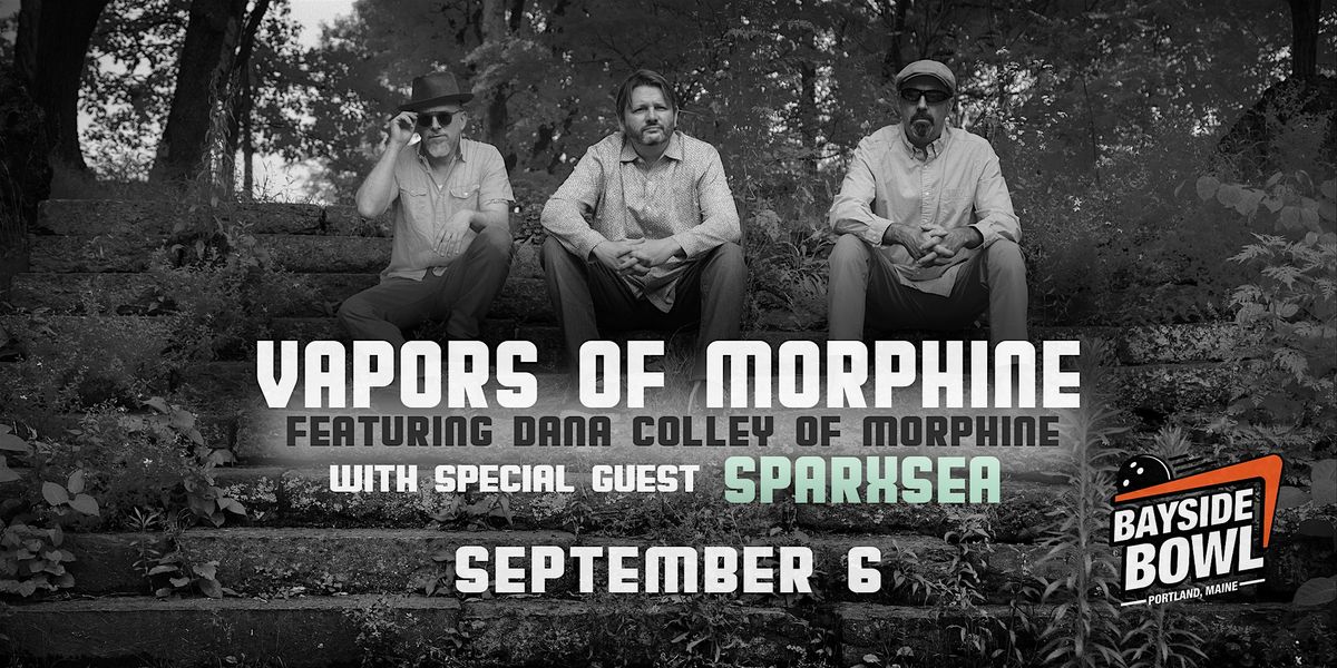 Vapors of Morph*ne ft. Dana Colley (Morph*ne) with special guest Sparxsea