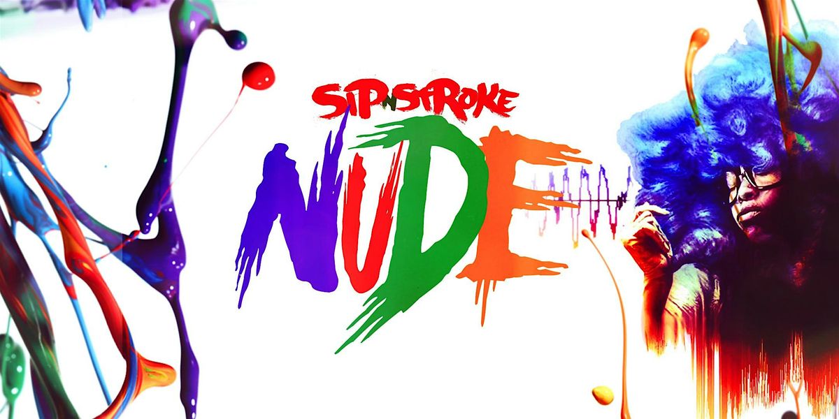 Sip 'N Stroke | NUDE | Sip and Paint | 9:30pm - 12:30am + AFTER PARTY