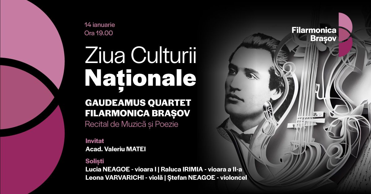 Recital de muzic\u0103 \u0219i poezie cu Gaudeamus Quartet Filarmonica Bra\u0219ov\u00ae \u0219i Acad. Valeriu Matei