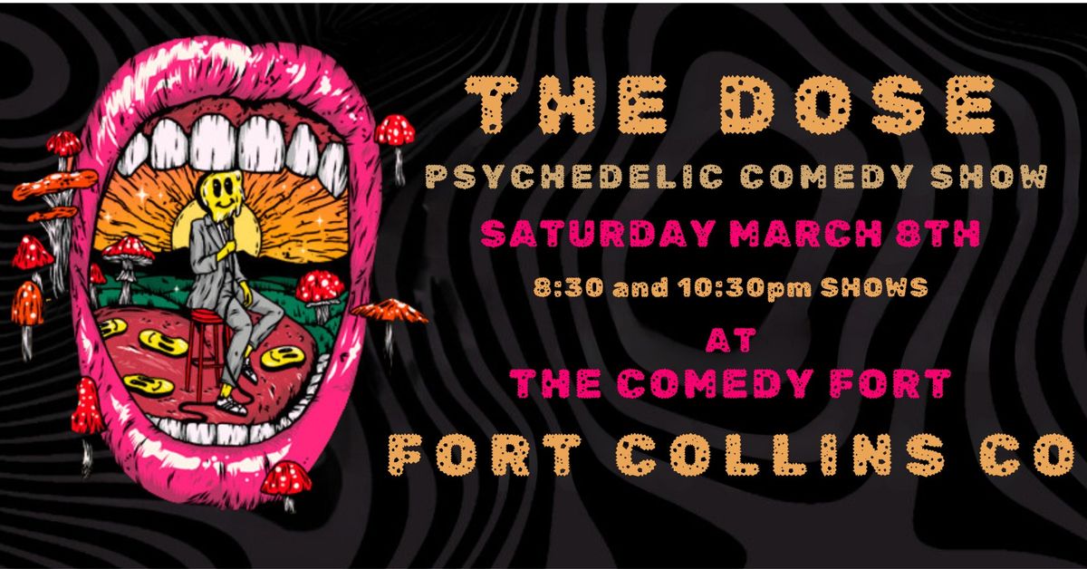 THE DOSE: A Psychedelic Comedy Show - 8:30 and 10:30pm (Fort Collins CO)