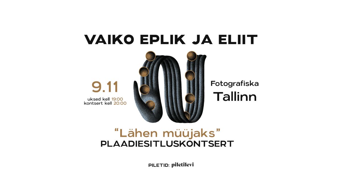 Vaiko Eplik ja Eliit "L\u00e4hen m\u00fc\u00fcjaks" esitluskontsert. Tallinn