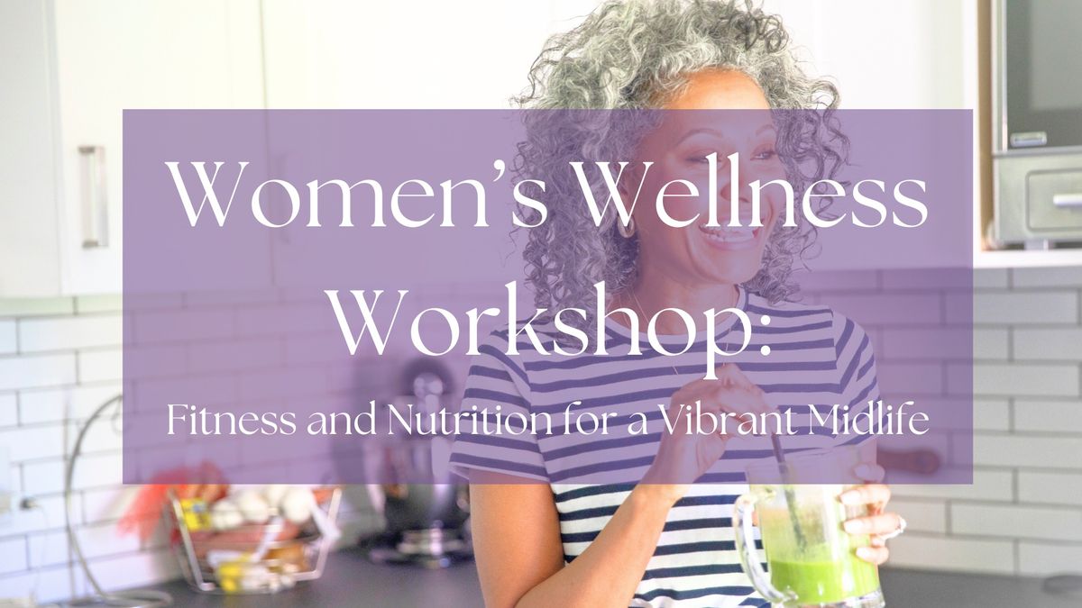 Women's Wellness: Fitness and Nutrition for a Vibrant Midlife