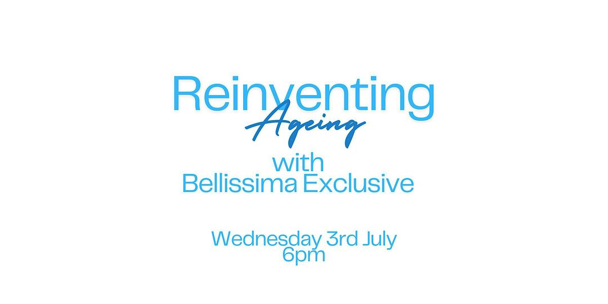 Reinventing Ageing With Bellissima Exclusive