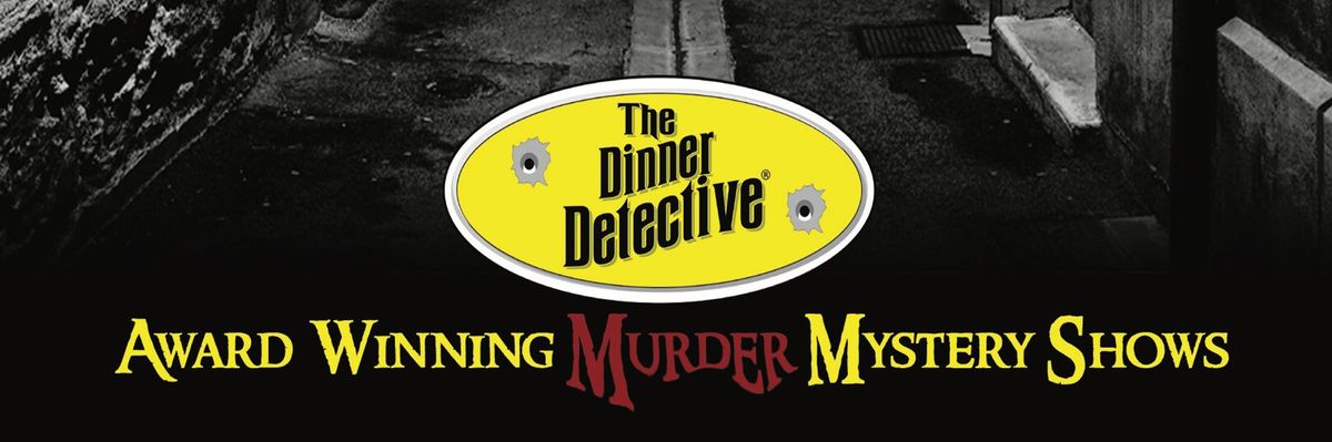 The Dinner Detective Comedy Mystery Dinner Show 