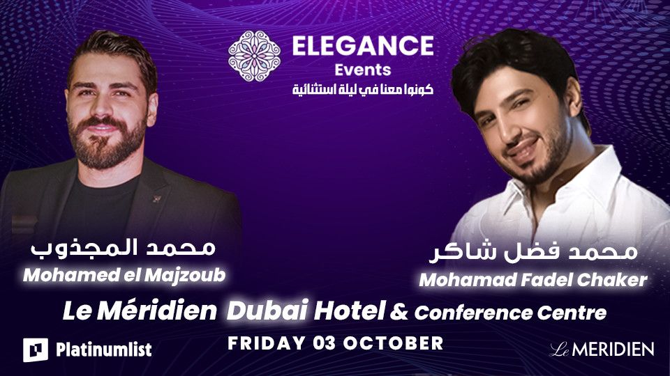 Elegance Night with Mohamed Fadel Chaker and Mohamed El-Majzoub in Dubai