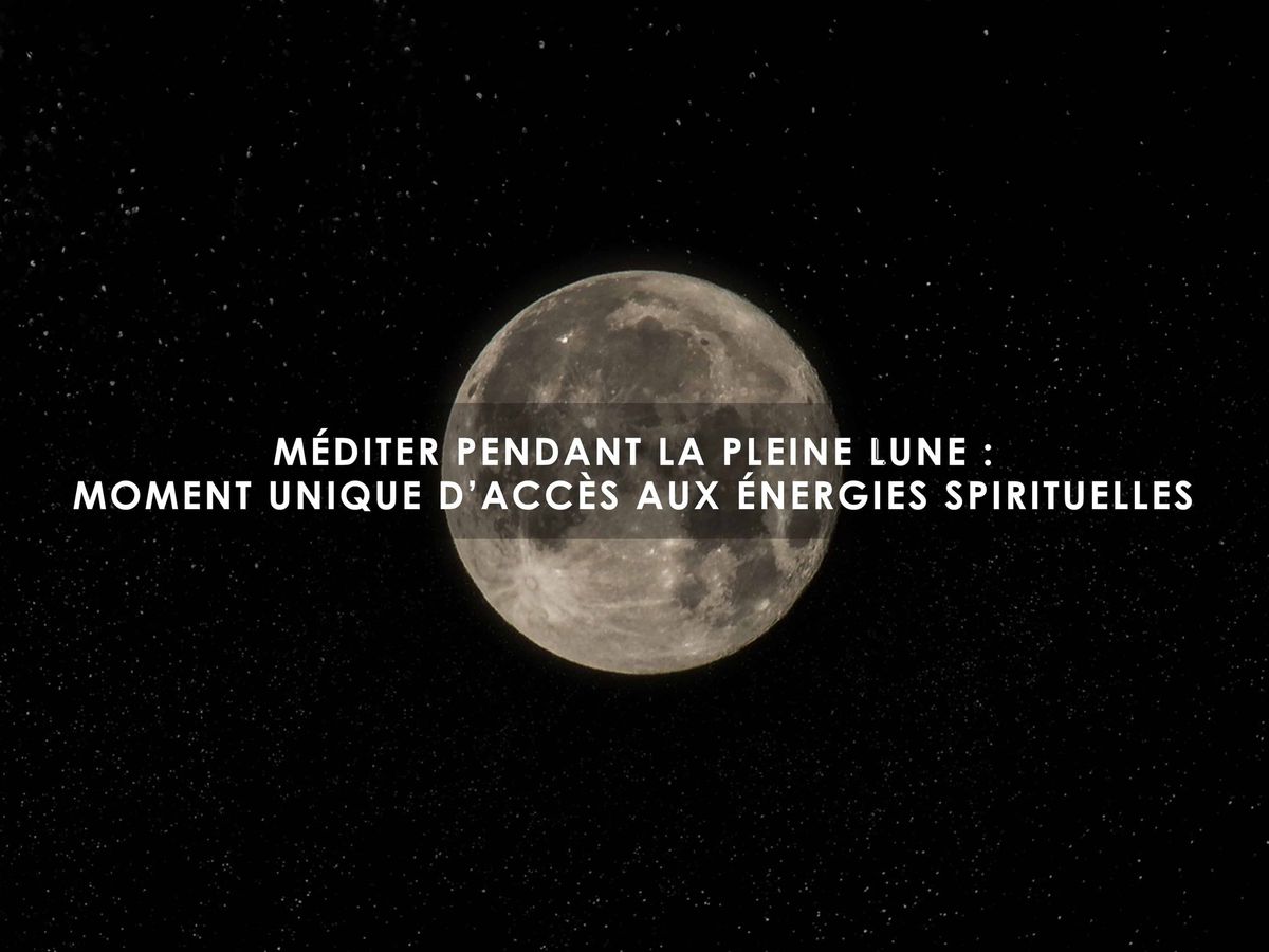 M\u00e9ditation et soin des guides "Pleine lune"