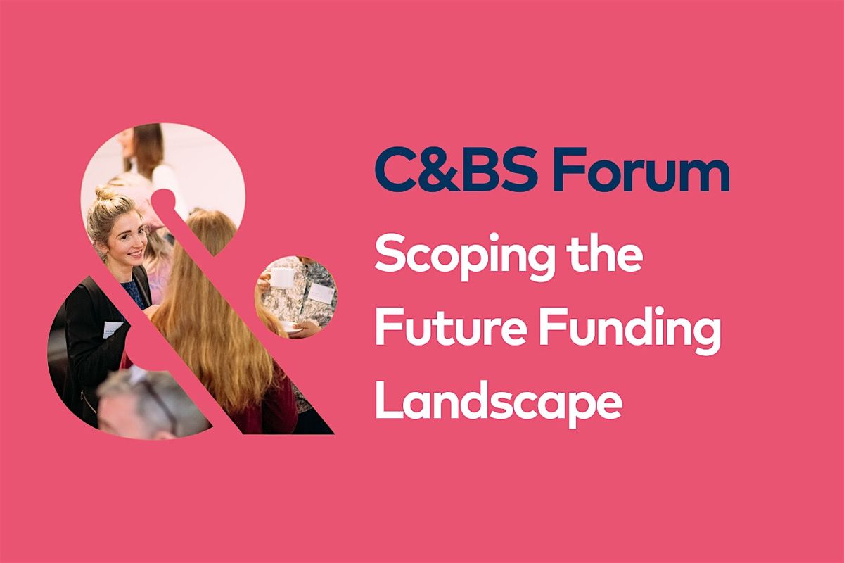 C&BS Forum | Scoping the Future Funding Landscape