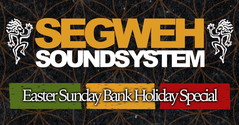 Segweh Soundsystem - Easter Sunday Special...
