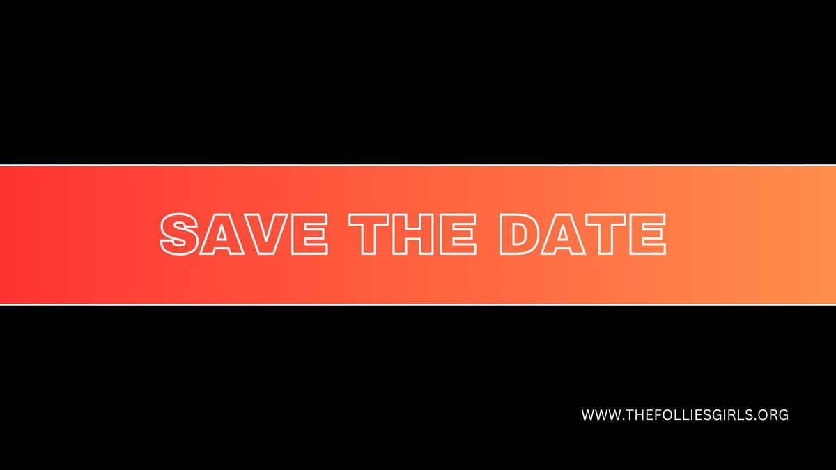 Save the Date - A New Show that will KNOCK YOUR SOCKS OFF from The Follies Girls & Special Guest!