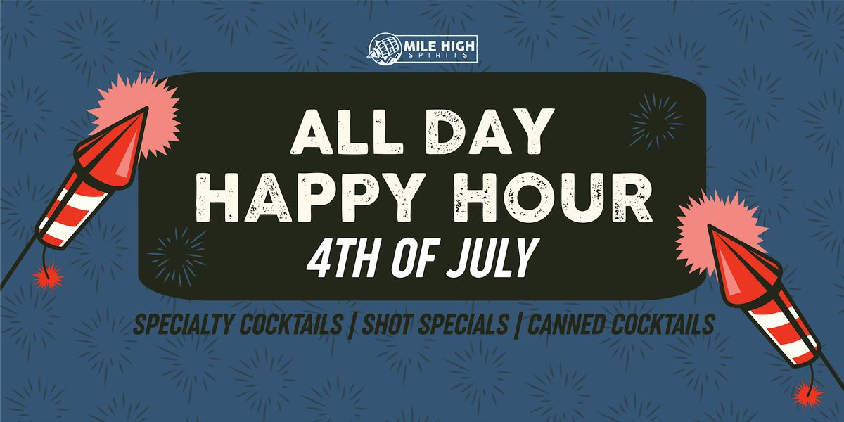 ALL DAY HAPPY HOUR - 4th of July!