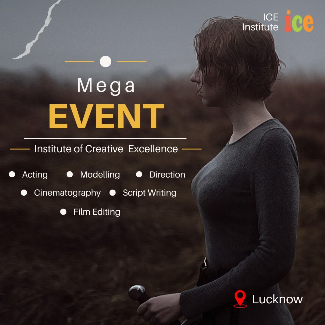 Mega Audition in Lucknow! ICE Mega Film Courses!